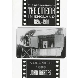 The Beginnings Of The Cinema In England,1894-1901: Volume 3