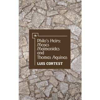 Philo's Heirs: Moses Maimonides and Thomas Aquinas