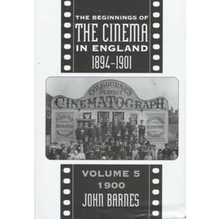 The Beginnings Of The Cinema In England,1894-1901: Volume 5