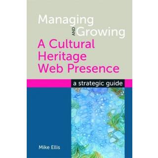 Managing and Growing a Cultural Heritage Web Presence