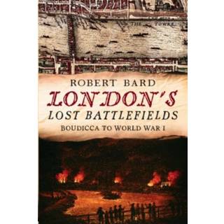 London's Lost Battlefields