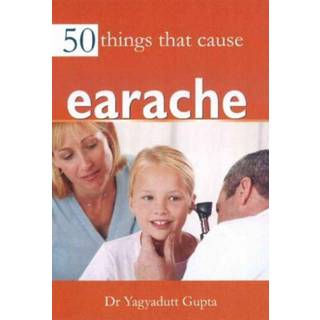 50 Things that Cause Earache