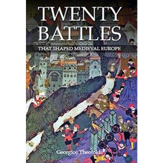 Twenty Battles That Shaped Medieval Europe