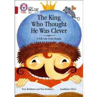 The King Who Thought He Was Clever: A Folk Tale from Russia