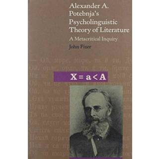 Alexander A. Potebnja’s Psycholinguistic Theory of Literature
