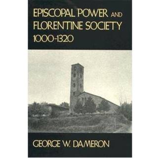 Episcopal Power and Florentine Society, 1000–1320
