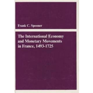 The International Economy and Monetary Movements in France, 1493–1725