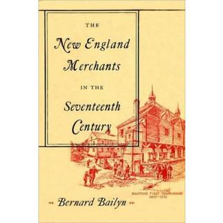 The New England Merchants in the Seventeenth Century