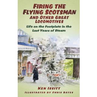 Firing the Flying Scotsman and Other Great Locomotives