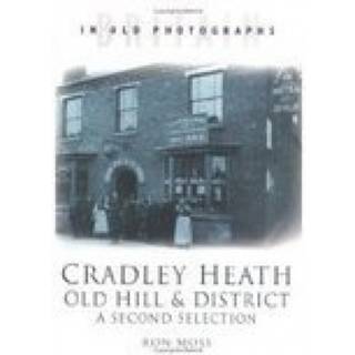 Cradley Heath, Old Hill and District: A Second Selection