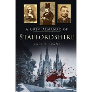 A Grim Almanac of Staffordshire