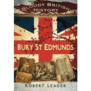 Bloody British History: Bury St Edmunds