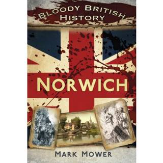 Bloody British History: Norwich