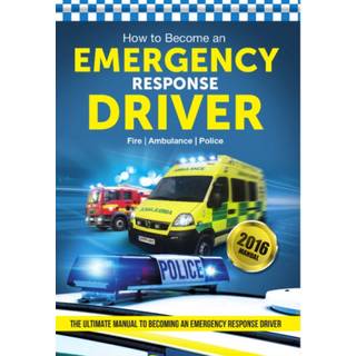 How to Become an Emergency Response Driver: The Definitive Career Guide to Becoming an Emergency Driver (How2become)