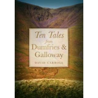 Ten Tales from Dumfries and Galloway