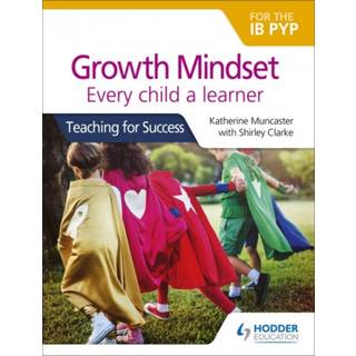 Growth Mindset for the IB PYP: Every child a learner