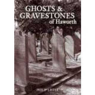 Ghosts and Gravestones of Haworth