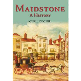 Maidstone: A History