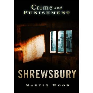 Crime and Punishment: Shrewsbury