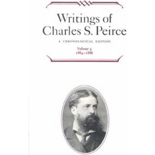 Writings of Charles S. Peirce: a Chronological Edition, Volume 5