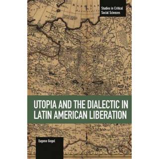 Utopia And The Dialectic In Latin America Liberation