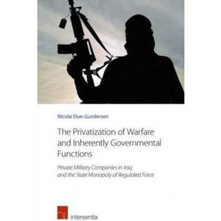 The Privatization of Warfare and Inherently Governmental Functions