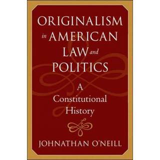 Originalism in American Law and Politics