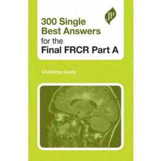 300 Single Best Answers for the Final FRCR Part A