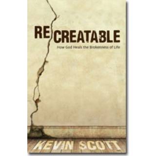 ReCreatable – How God Heals the Brokenness of Life