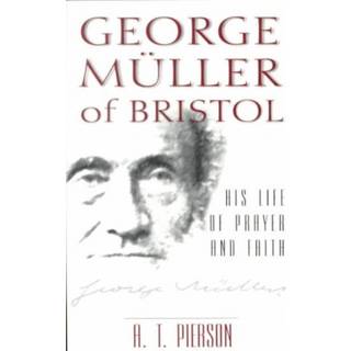 George Muller of Bristol – His Life of Prayer and Faith