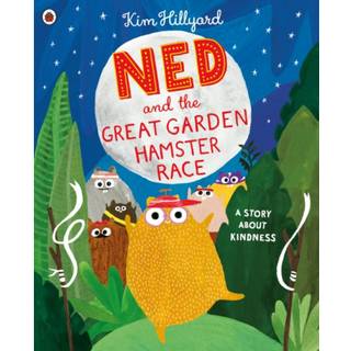 Ned and the Great Garden Hamster Race: a story about kindness