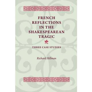 French Reflections in the Shakespearean Tragic