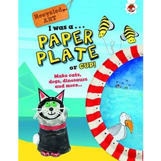 I Was A Paper Plate or Cup - Recyled Art