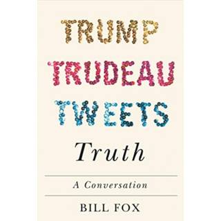 Trump, Trudeau, Tweets, Truth