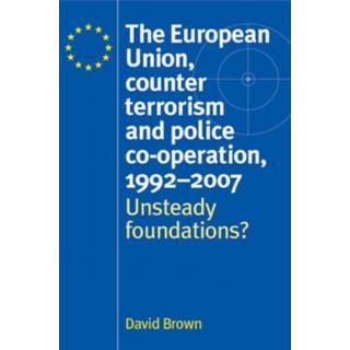 The European Union, Counter Terrorism and Police Co–Operation, 1991–2007