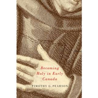 Becoming Holy in Early Canada