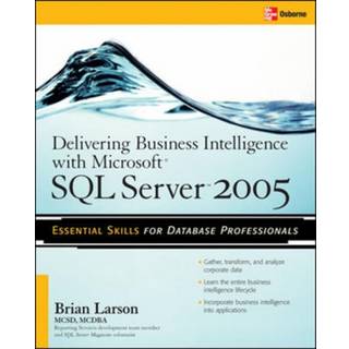 Delivering Business Intelligence with Microsoft SQL Server 2005