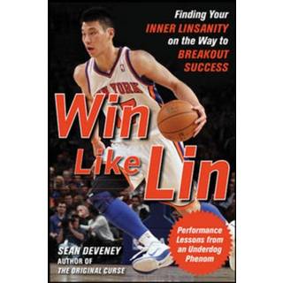 Win Like Lin: Finding Your Inner Linsanity on the Way to Breakout Success