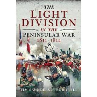 The Light Division in the Peninsular War, 1811-1814