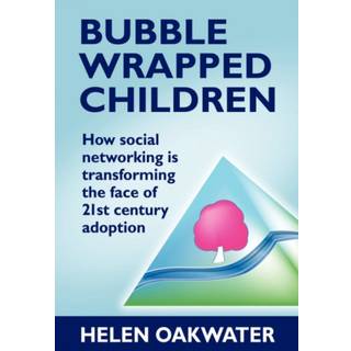 Bubble Wrapped Children - How Social Networking is Transforming the Face of 21st Century Adoption