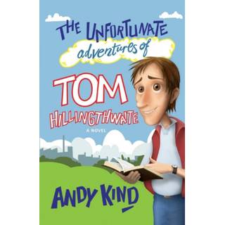 The Unfortunate Adventures of Tom Hillingthwaite