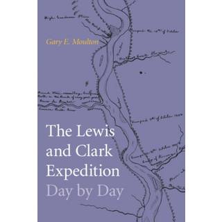 The Lewis and Clark Expedition Day by Day