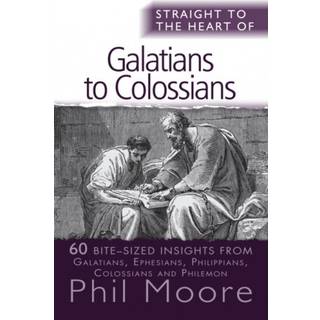 Straight to the Heart of Galatians to Colossians