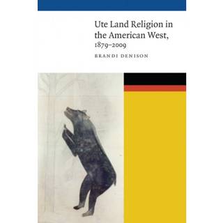 Ute Land Religion in the American West, 1879–2009