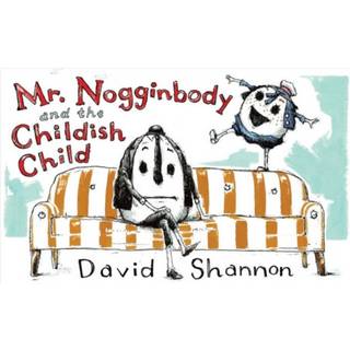 Mr. Nogginbody and the Childish Child