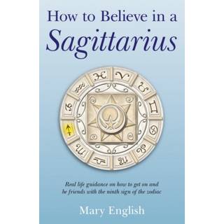 How to Believe in a Sagittarius – Real life guidance on how to get on and be friends with the ninth sign of the zodiac