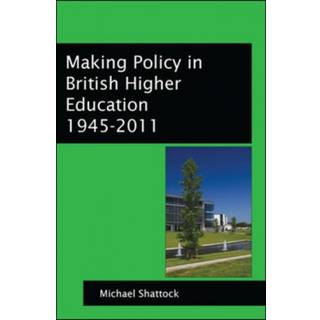 Making Policy in British Higher Education 1945-2011