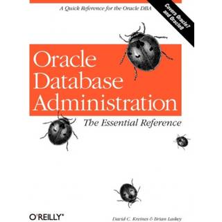 Oracle Database Administration: Essential Reference