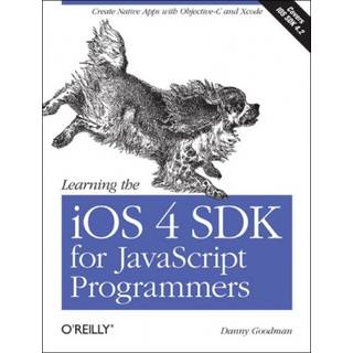 Learning the iOS 4 SDK for JavaScript Programmers (4, 2011) | Danny Goodman