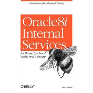 Oracle8i Internal Servies for Waits; Latches; Locks & Memory